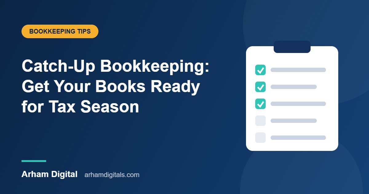 Catch-up bookkeeping checklist to get your books ready for tax season